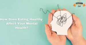 Read more about the article How Does Eating Healthy Affect Your Mental Health