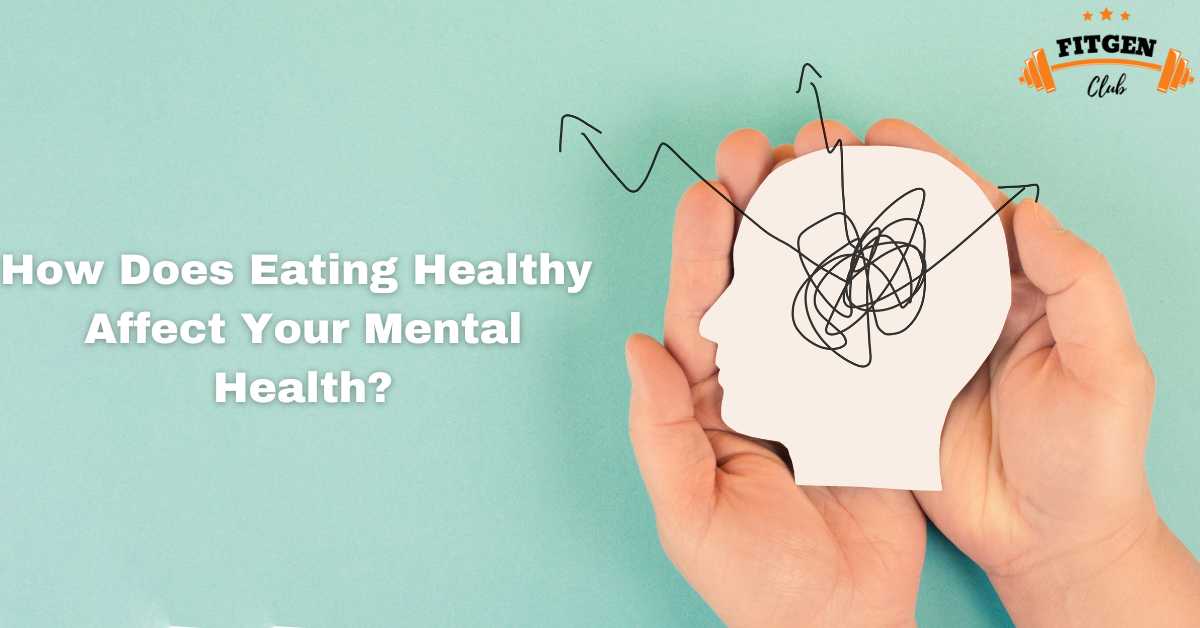 You are currently viewing How Does Eating Healthy Affect Your Mental Health