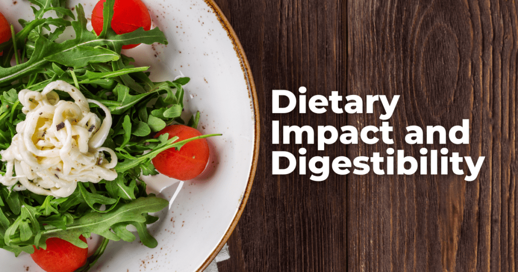 Dietary Impact and Digestibility